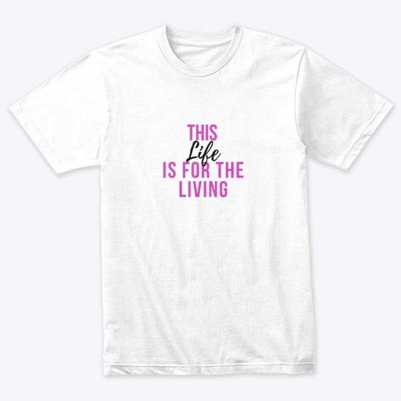 This Life Is For The Living pink